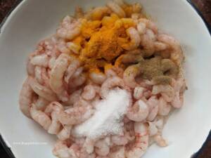 Marinate the Prawn with Salt , turmeric and pepper
